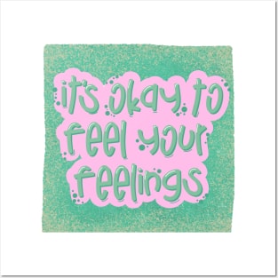 It's okay to feel your feelings Posters and Art